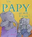 LIVRE 1ER AGE COLLECTION CA SERT A QUOI : UN PAPY