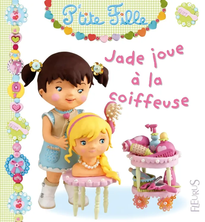 LIVRE 1ER AGE COLLECTION P'TITE FILLE : Jade joue à la coiffeuse