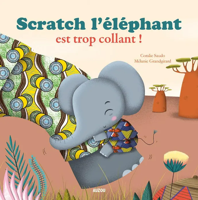 LIVRE Scratch l'éléphant est trop collant !