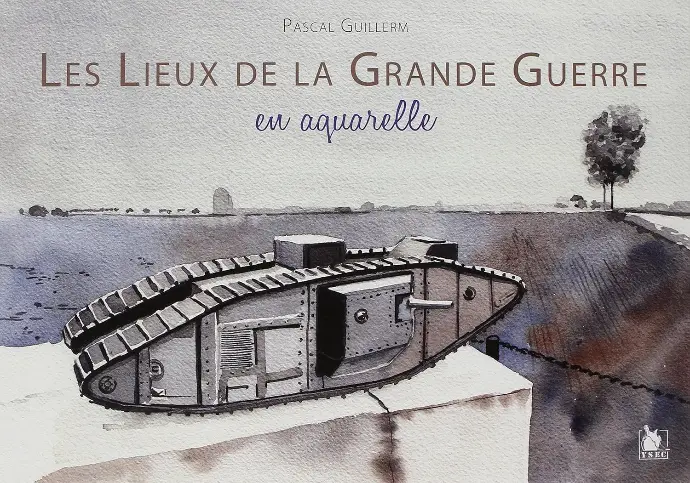 LIVRE. Les Lieux De La Grande Guerre En Aquarelle