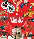 LIVRE. L'Art des studios Aardman: 40 ans de créativité