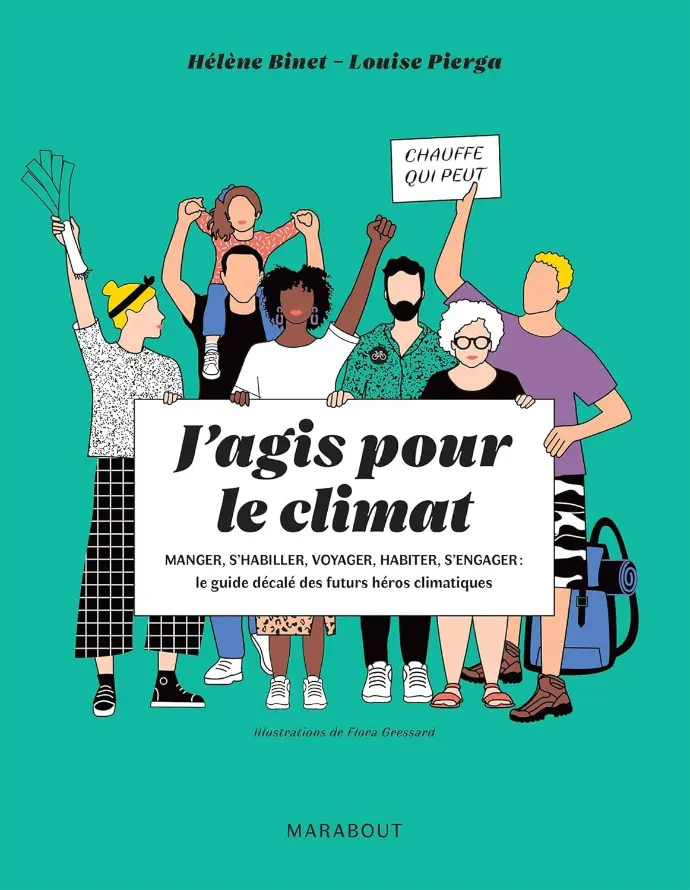 J'agis pour le climat , le guide décalé des futurs héros climatiques.