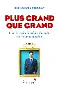 Plus grand que grand: Une histoire insolite du culte de la personnalité