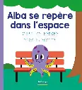 LIVRE DIDACTIQUE 1er âge de 1 à 3 ans. Alba se repère dans l'espace