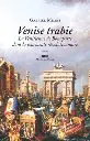 ROMAN HISTORIQUE Venise trahie: La Vénitienne de Bonaparte dans la tourmente révolutionnaire