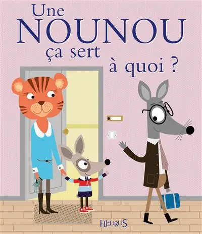 LIVRE 1ER AGE COLLECTION CA SERT A QUOI  :  Une nounou ça sert à quoi ?