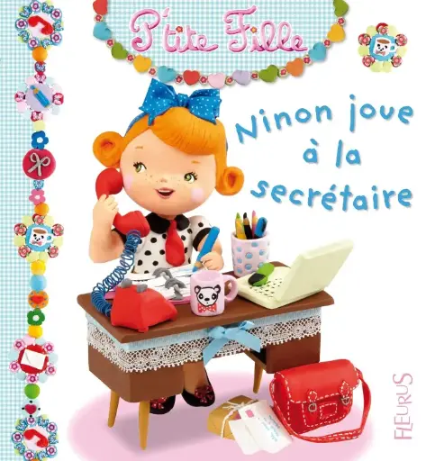 LIVRE 1ER AGE COLLECTION P'TITE FILLE : Ninon joue à la secrétaire