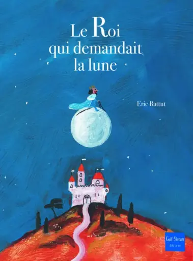 LIVRE Le Roi qui demandait la lune